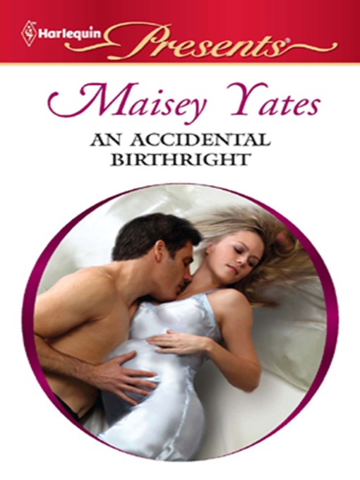 Title details for An Accidental Birthright by Maisey Yates - Available